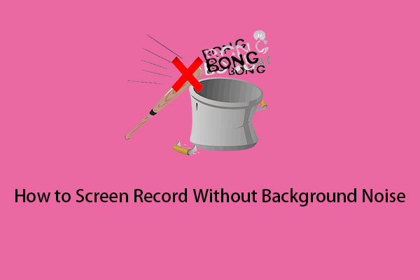 How to Screen Record Without Background Noise on PC