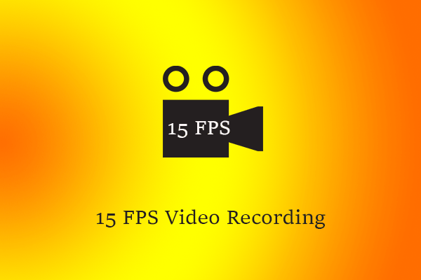 What’s 15 FPS Video Recording and How to Record at 15 FPS?