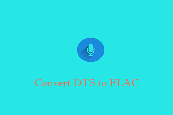 Best Methods to Convert DTS to FLAC [Desktop/Online]