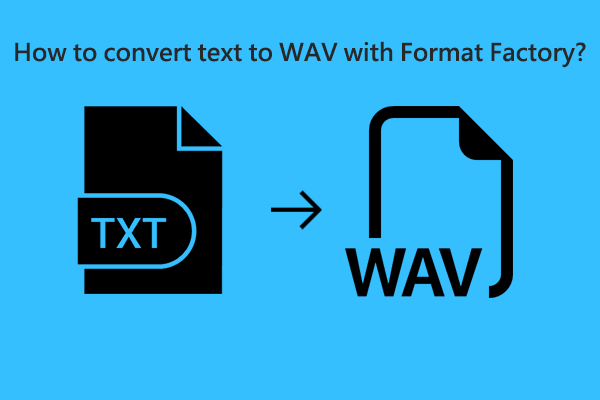 How Can Users Convert Text to WAV with Format Factory [Solved]