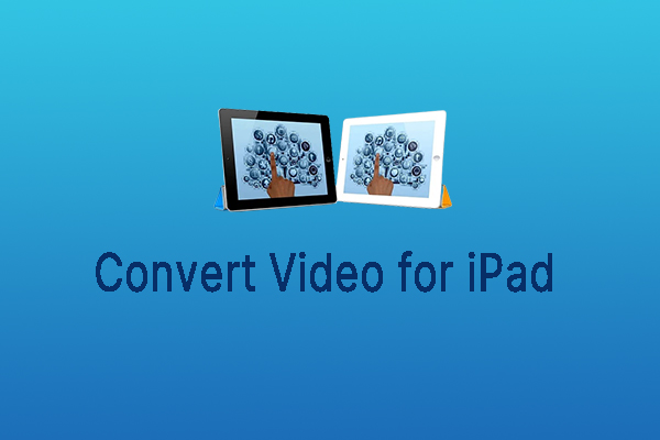 Video Converter for iPad: How to Convert Video for iPad Easily