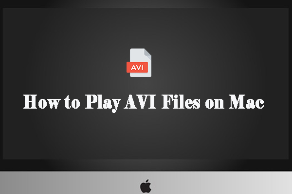 How to Play AVI Files on Mac Successfully – 5 Workable Methods