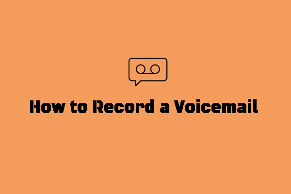 How to Record a Voicemail on iPhone/Android/PC – Solved