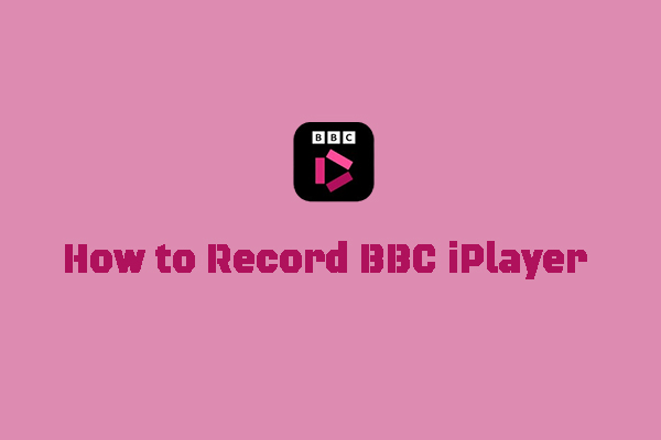 How to Record BBC iPlayer on Windows/Mac [2 Methods]