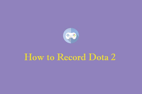 How to Record Dota 2 Gameplay with Simple Steps on PC