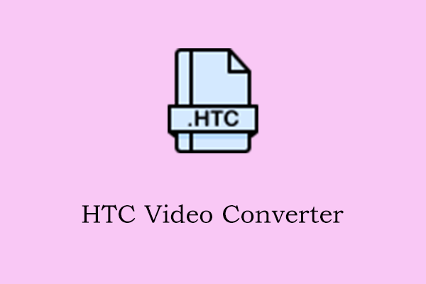 Best HTC Video Converter to Convert Videos for HTC