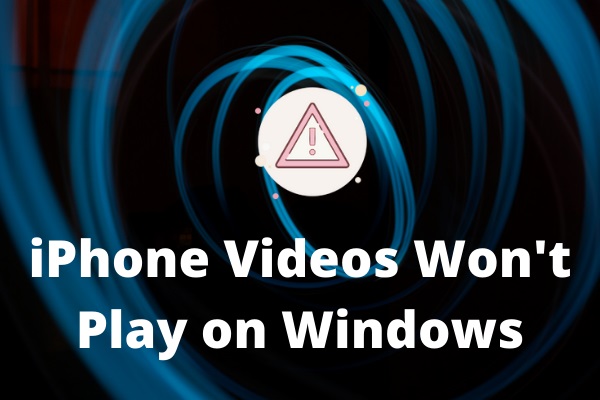 5 Helpful Ways to Fix iPhone Videos Won’t Play on Windows