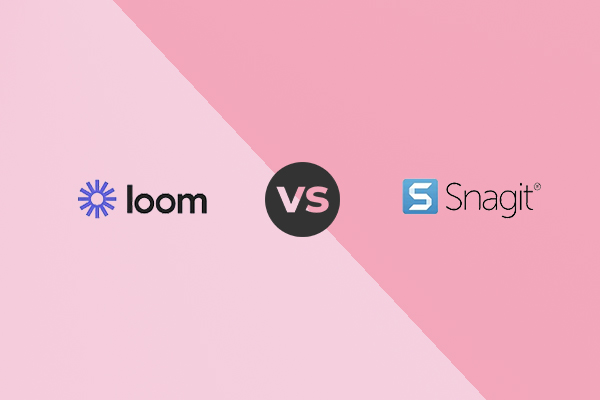 Loom vs Snagit: Which Is the Better Choice for Screen Recording