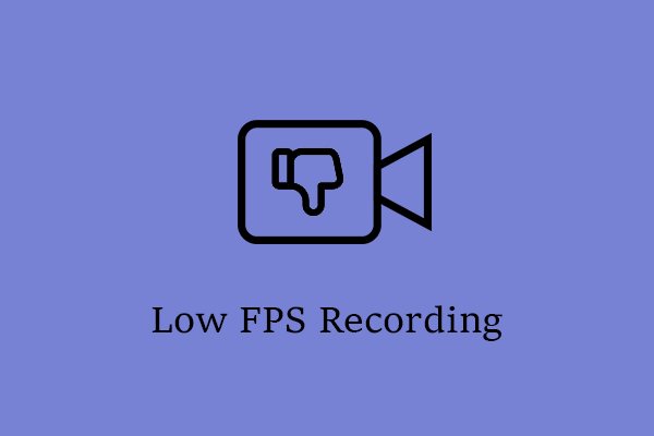 The Causes, Impacts, and Solutions for Low FPS Recording