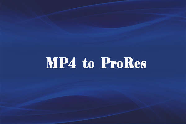 How to Convert MP4 to ProRes in 3 Effective Ways [Windows/Mac]