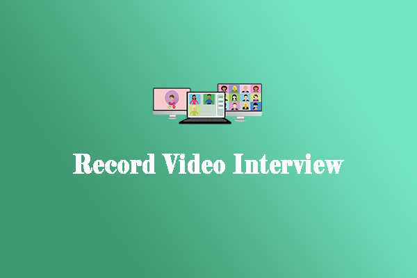 A Guide on How to Record Video Interview and Some Useful Tips
