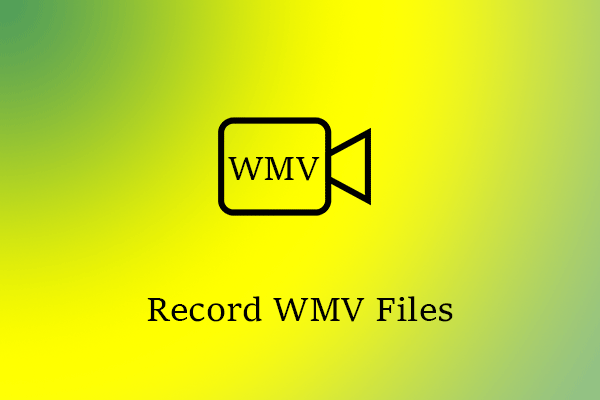 5 Steps to Record WMV Files and Top 3 WMV Screen Recorders