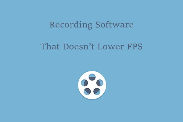 A Guide for Choosing Recording Software That Doesn’t Lower FPS