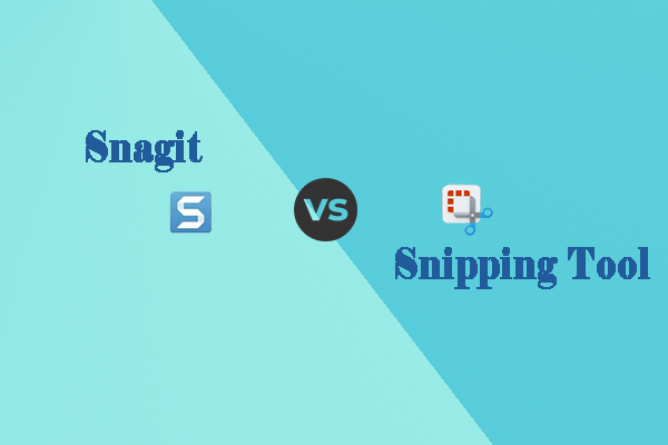Snagit vs Snipping Tool, Which One Is Better? [Full Comparison]