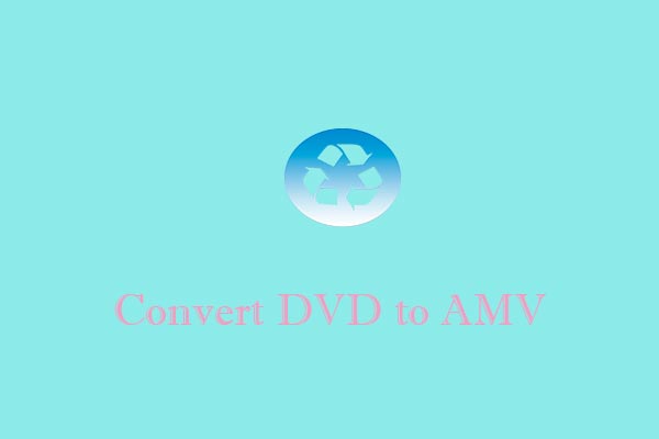 How to Convert DVD to AMV [A Comprehensive Guide]