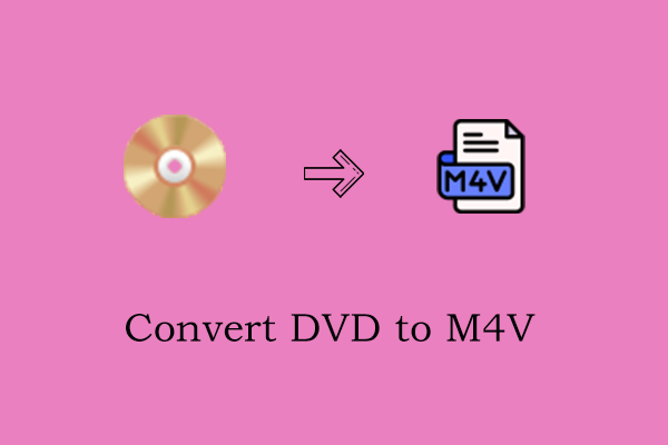 2 Easy Ways to Convert DVD to M4V for Free