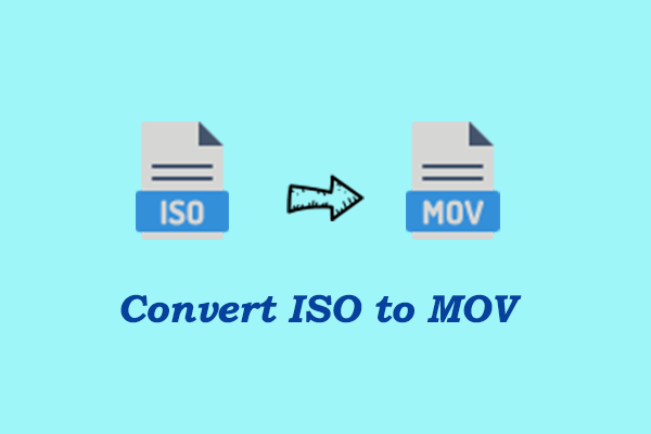 How to Convert ISO to MOV Effortlessly? [2 Best Ways]