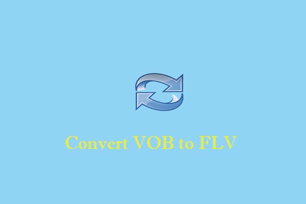 How to Convert VOB to FLV and Vice Versa Efficiently