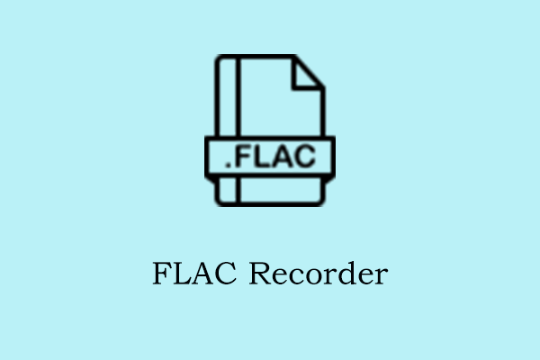 Top 3 FLAC Recorders for Recording FLAC Audio Files