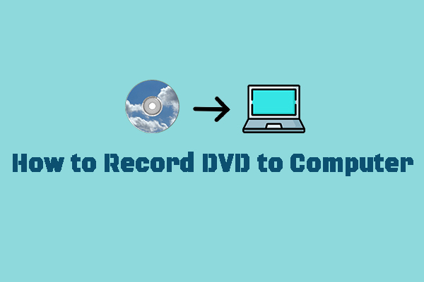 A Guide on How to Record DVD to Computer & Copy DVD to Computer