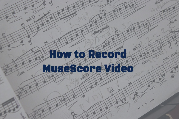 How to Record MuseScore Video Easily in 2 Methods [Full Guide]