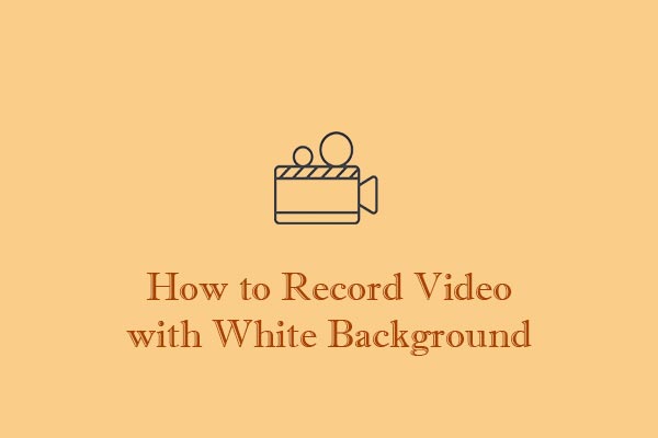 How to Record Video with White Background [A Step-by-Step Guide]