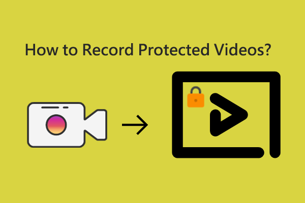 A Comprehensive Guide on How to Record Protected Videos