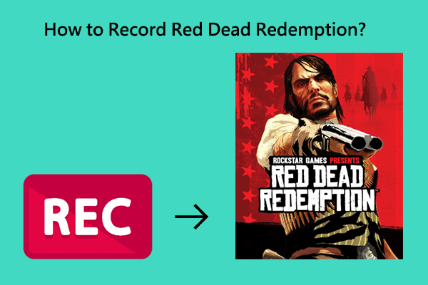 How Can You Record Red Dead Redemption Easily and Quickly?