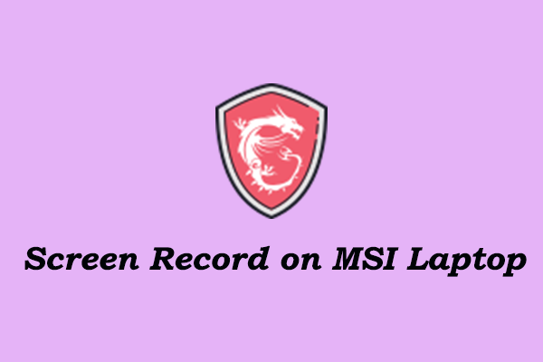 How to Screen Record on MSI Laptop [Free & Easy]