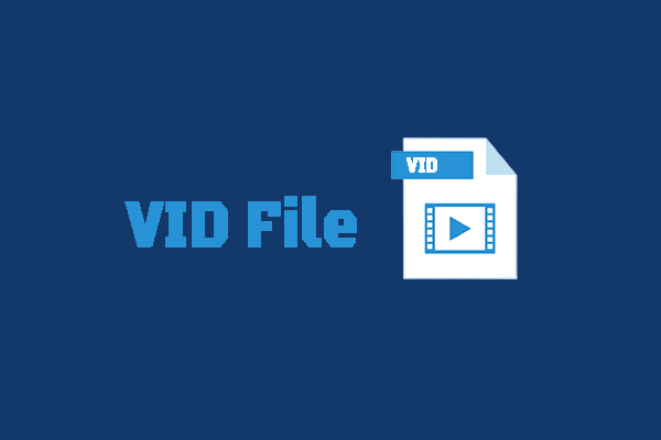 VID File: What Is a VID File and How to Play/Convert VID Files