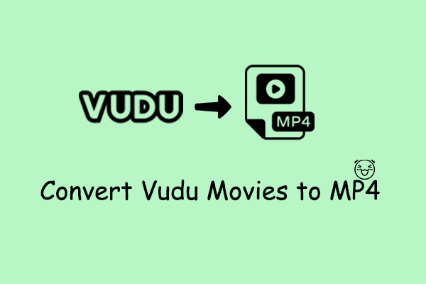 How to Convert Vudu Movies to MP4? Solved Now!