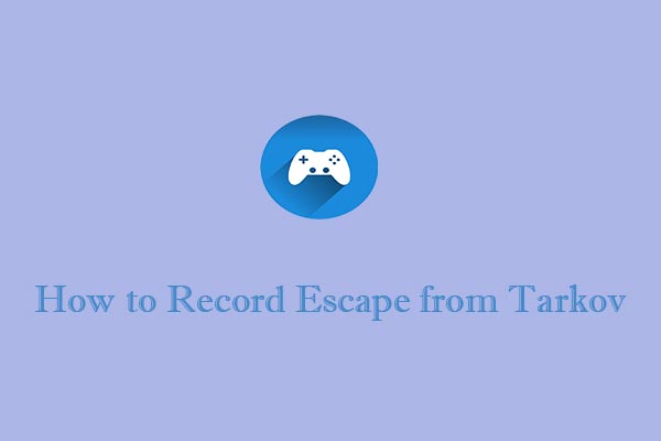 How to Record Escape from Tarkov Gameplay without Hassle