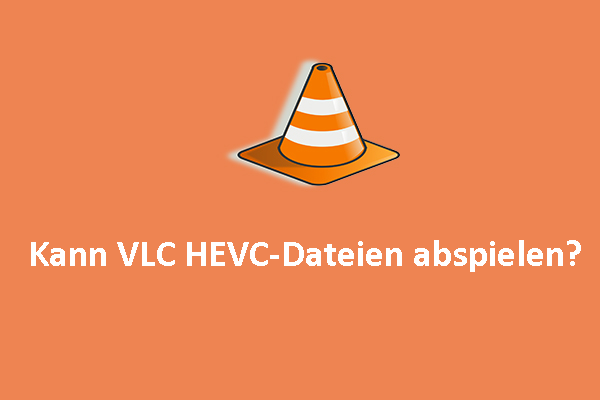 Wie kann man HEVC in VLC abspielen & das Wiedergabeproblem beheben