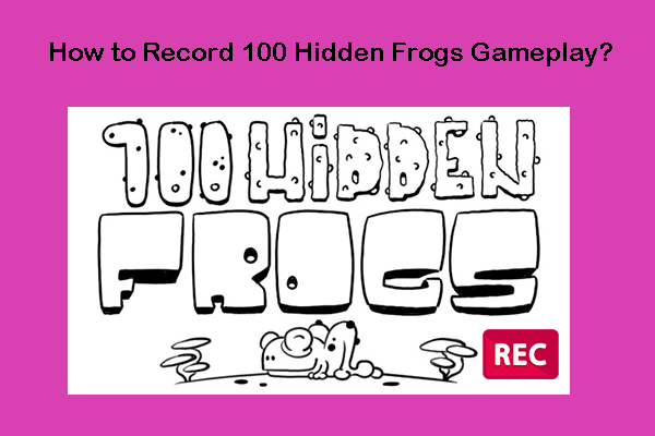 A Workable Way Helping Record 100 Hidden Frogs Gameplay