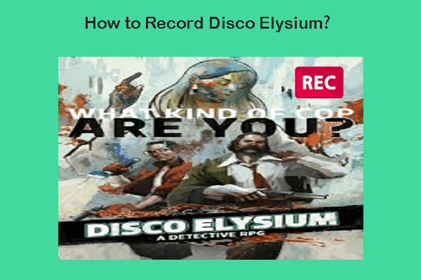 How Can You Record Disco Elysium with Ease and Efficiency?