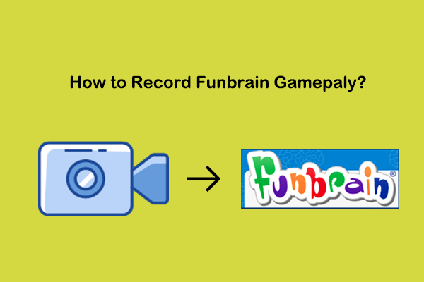 How to Record Funbrain Gameplay with Ease and Efficiency?