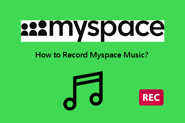 The Detailed Instructions for How to Record Myspace Music