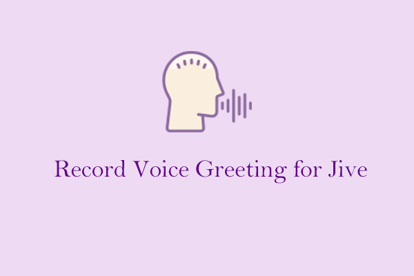 How to Record Voice Greeting for Jive Easily? Solved!