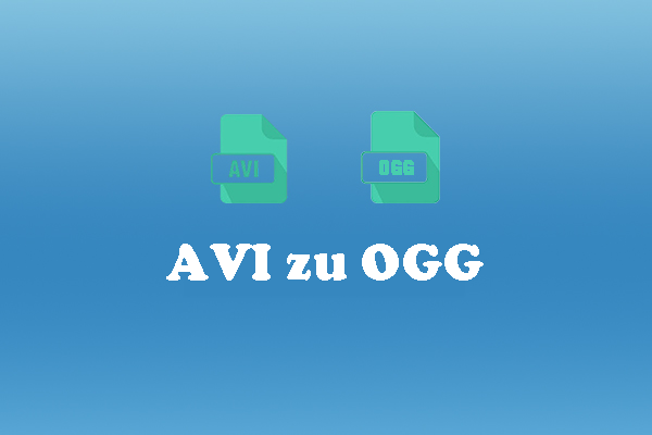 Beste Anleitung zur Konvertierung von AVI zu OGG und umgekehrt