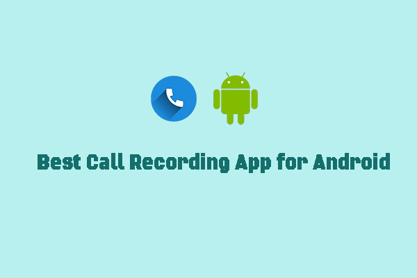 Here’re the 7 Best Call Recording Apps for Android [Free and Paid]