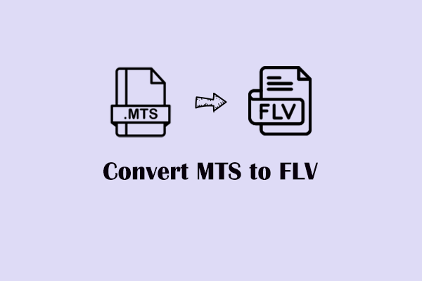 How to Convert MTS to FLV with Ease? Solved Now!