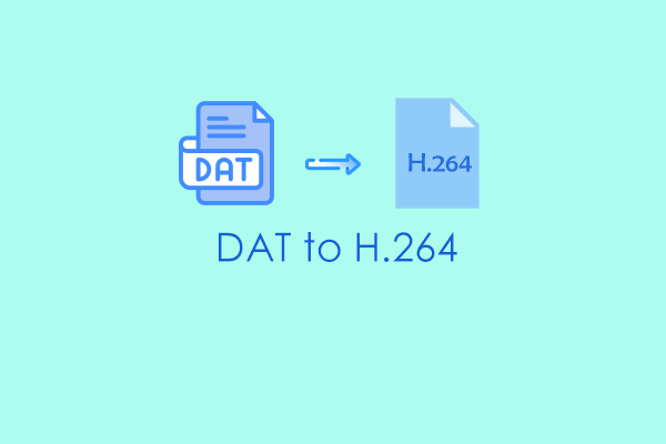 Specific Guide on How to Convert DAT to H.264 with Ease