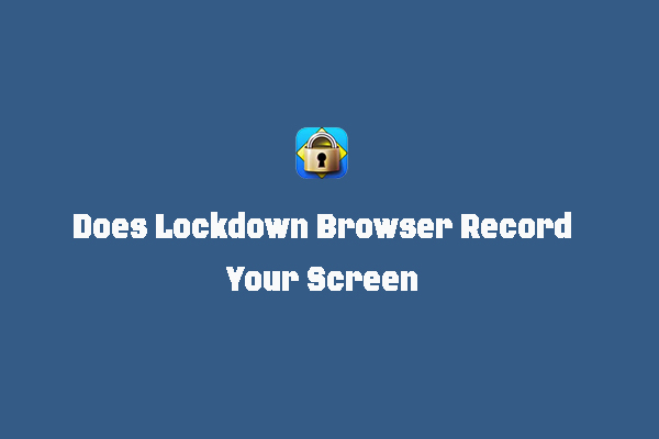 [Answered] Does Lockdown Browser Record Your Screen