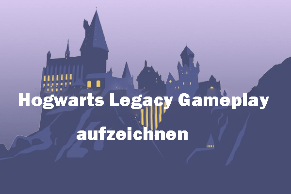 Verschiedene Wege, Hogwarts Legacy Gameplay aufzuzeichnen | Detaillierte Anleitung