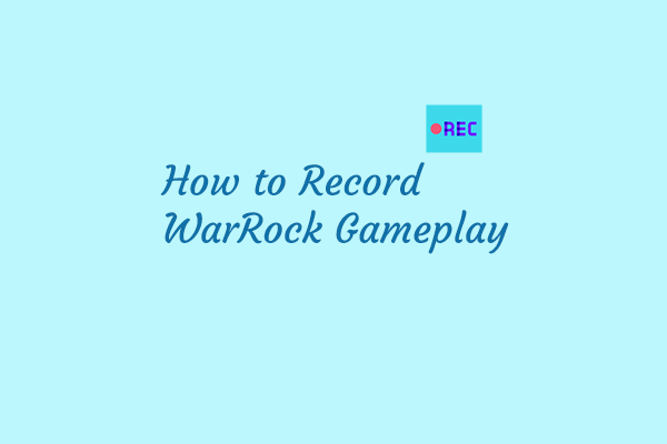 How to Record WarRock Gameplay Smoothly? [Specific Guide]