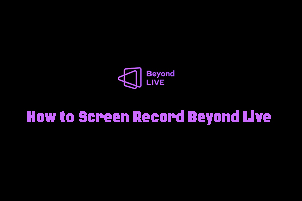 How to Screen Record Beyond Live Without a Black Screen [2 Ways]