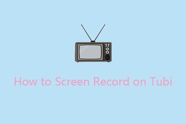 How to Screen Record on Tubi TV Easily