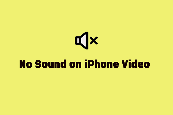 No Sound on iPhone Video: Why and How to Resolve It [6 Fixes]