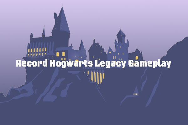 Different Ways to Record Hogwarts Legacy Gameplay | Detailed Guide