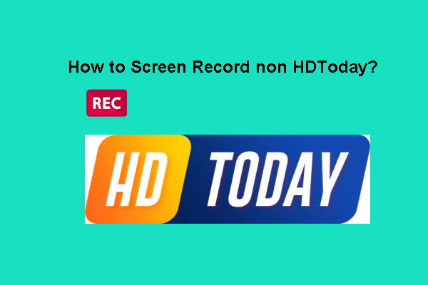 How to Screen Record on HDToday Quickly – Detailed Steps